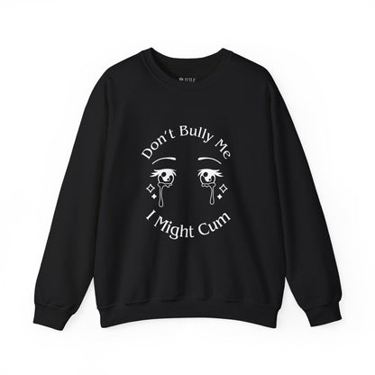 Don't Bully Me Crewneck Sweatshirt