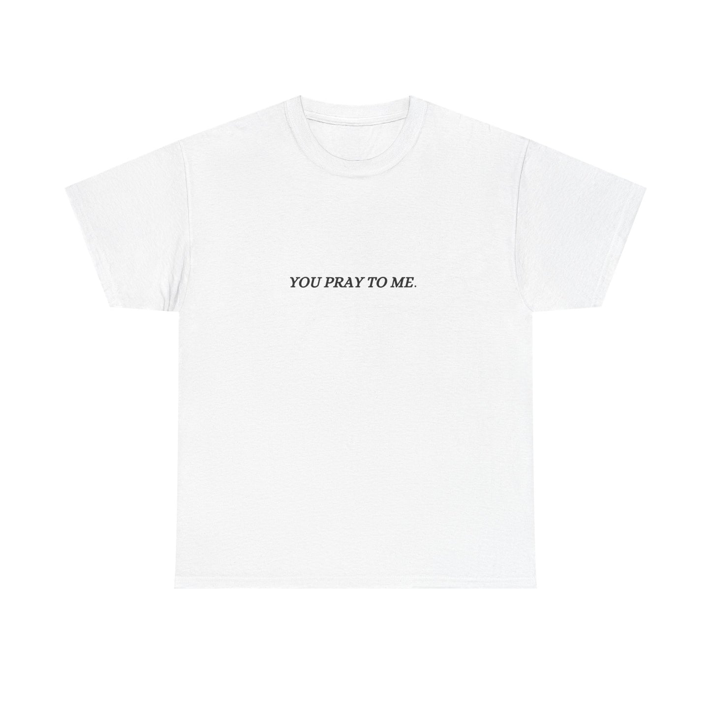 You Pray To Me Tee Shirt  *Licensed Gothic Grove Merch*