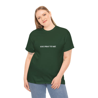 You Pray To Me Tee Shirt  *Licensed Gothic Grove Merch*