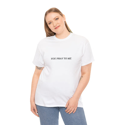 You Pray To Me Tee Shirt  *Licensed Gothic Grove Merch*