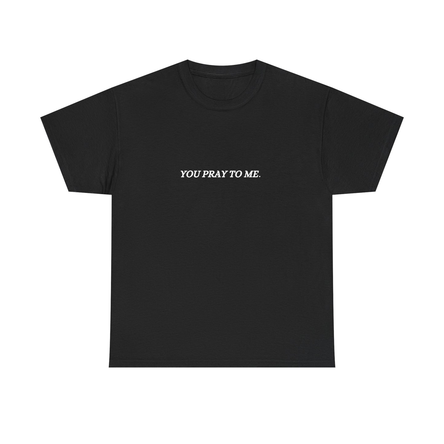You Pray To Me Tee Shirt  *Licensed Gothic Grove Merch*
