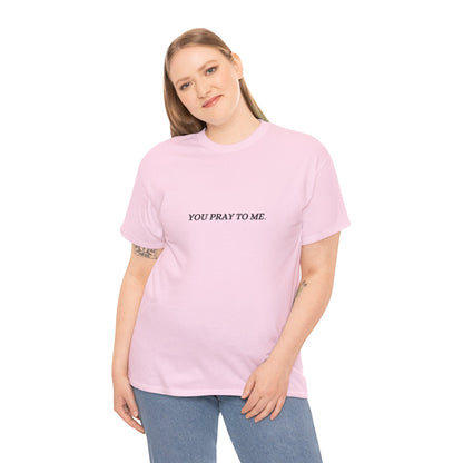 You Pray To Me Tee Shirt  *Licensed Gothic Grove Merch*