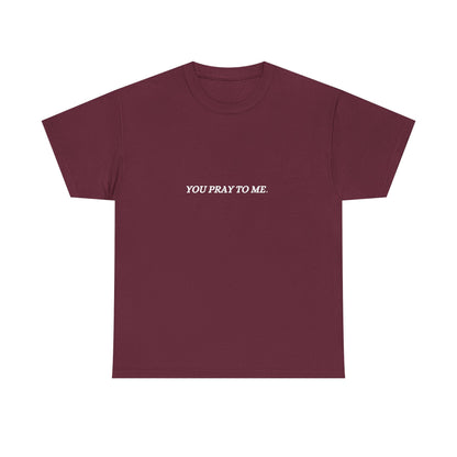 You Pray To Me Tee Shirt  *Licensed Gothic Grove Merch*