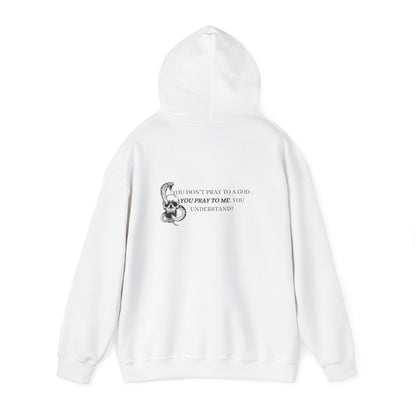 You Pray To Me Hooded Sweatshirt