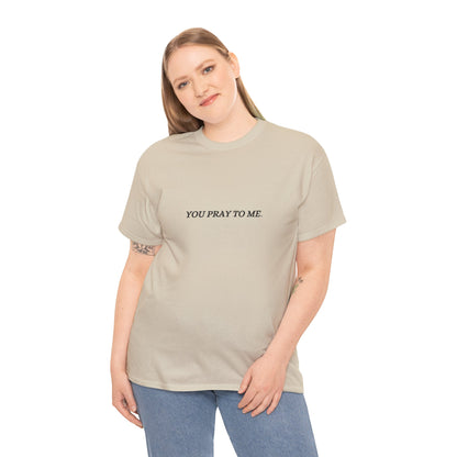 You Pray To Me Tee Shirt  *Licensed Gothic Grove Merch*