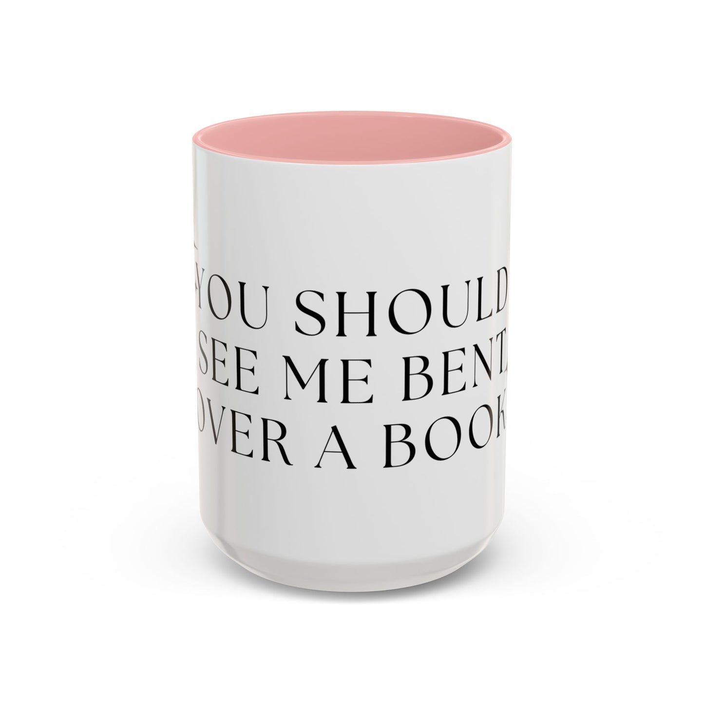 You Should See Me Bent Over A Book Coffee Cup