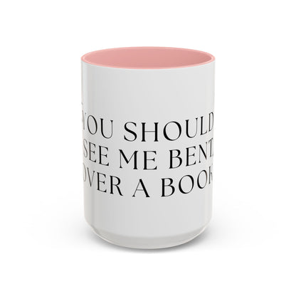 You Should See Me Bent Over A Book Coffee Cup