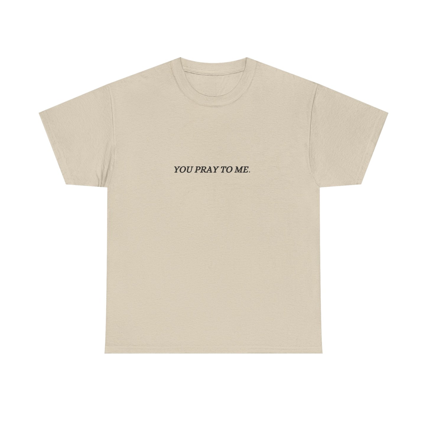 You Pray To Me Tee Shirt  *Licensed Gothic Grove Merch*
