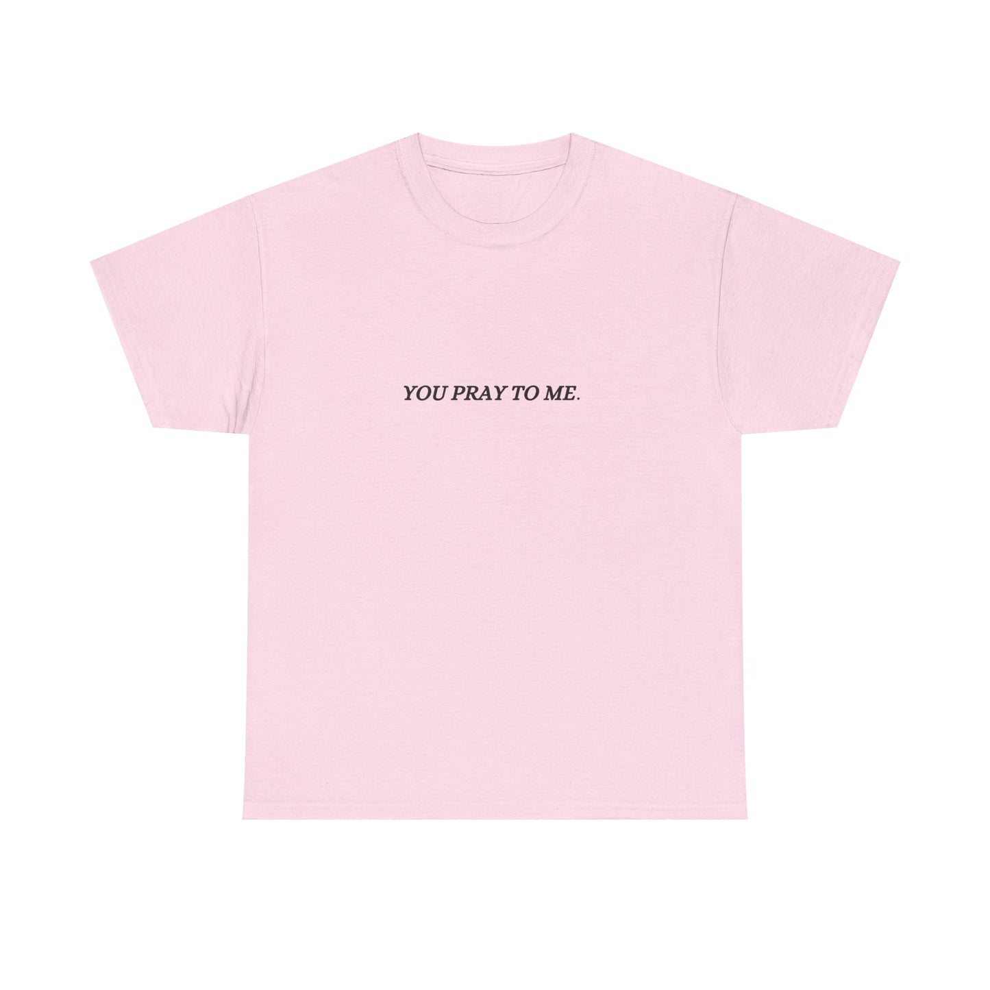 You Pray To Me Tee Shirt  *Licensed Gothic Grove Merch*