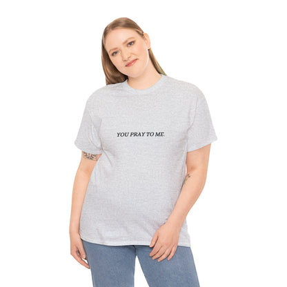 You Pray To Me Tee Shirt  *Licensed Gothic Grove Merch*