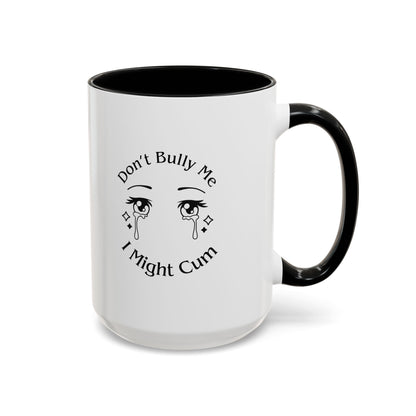 Don't Bully Me Coffee Cup