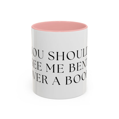 You Should See Me Bent Over A Book Coffee Cup