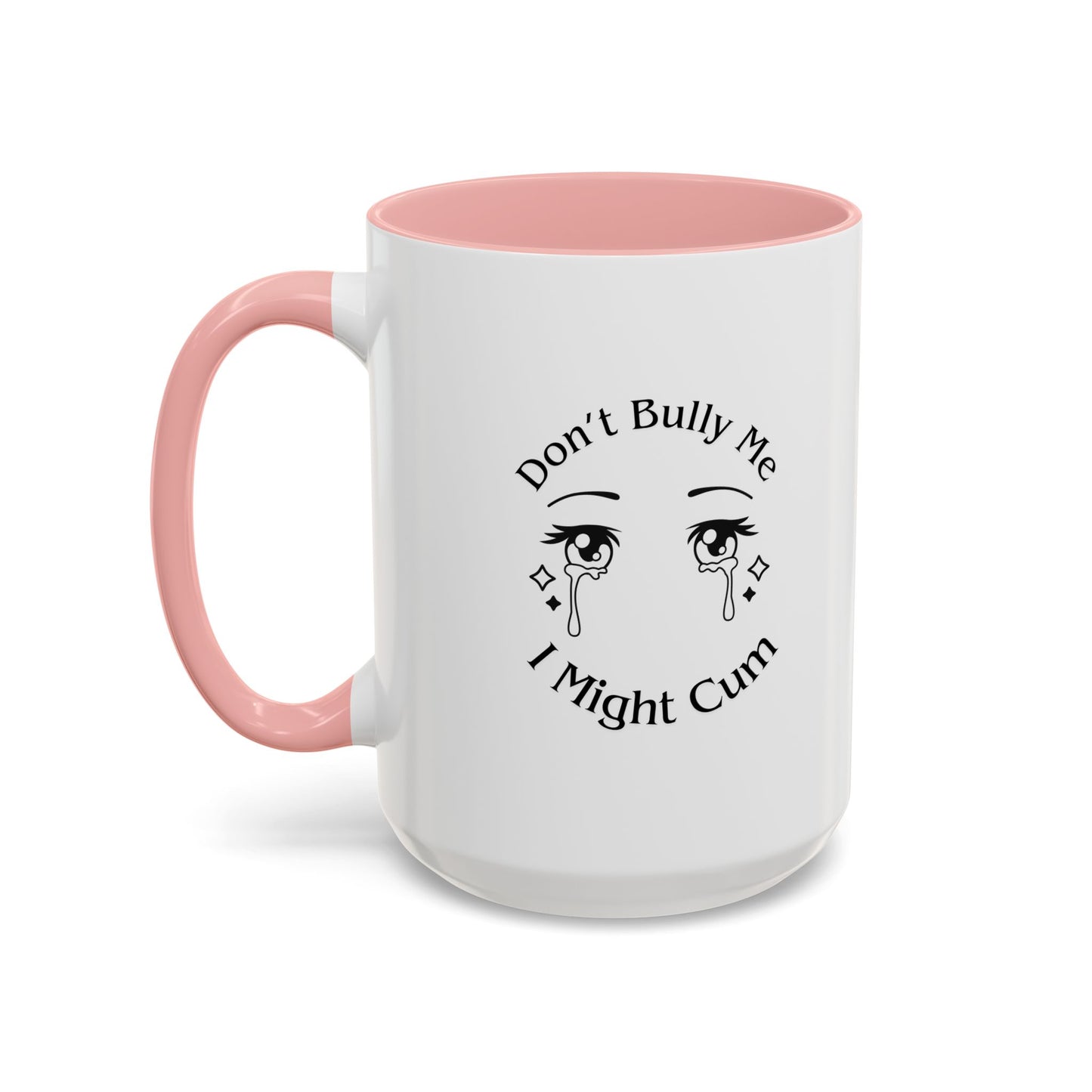 Don't Bully Me Coffee Cup