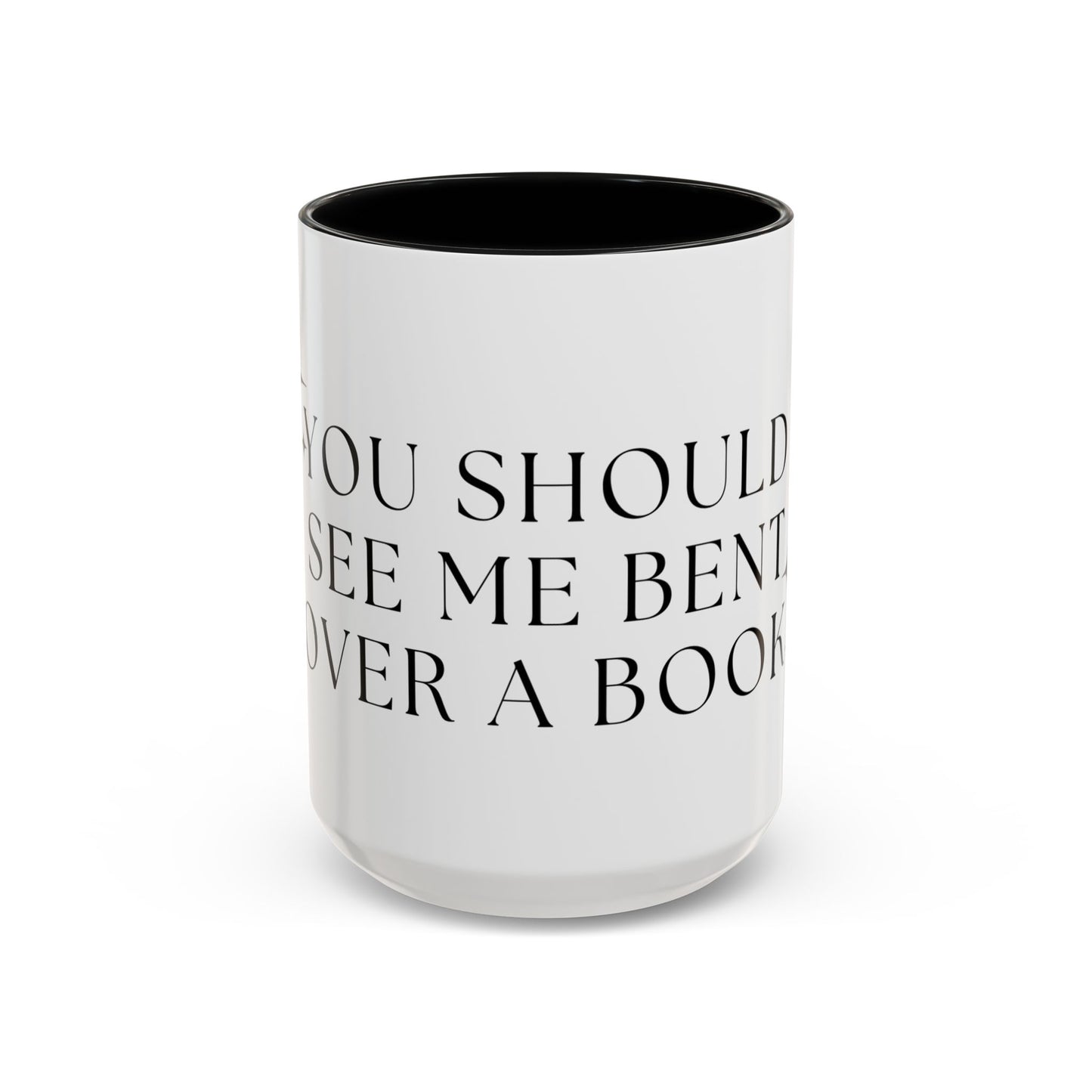 You Should See Me Bent Over A Book Coffee Cup