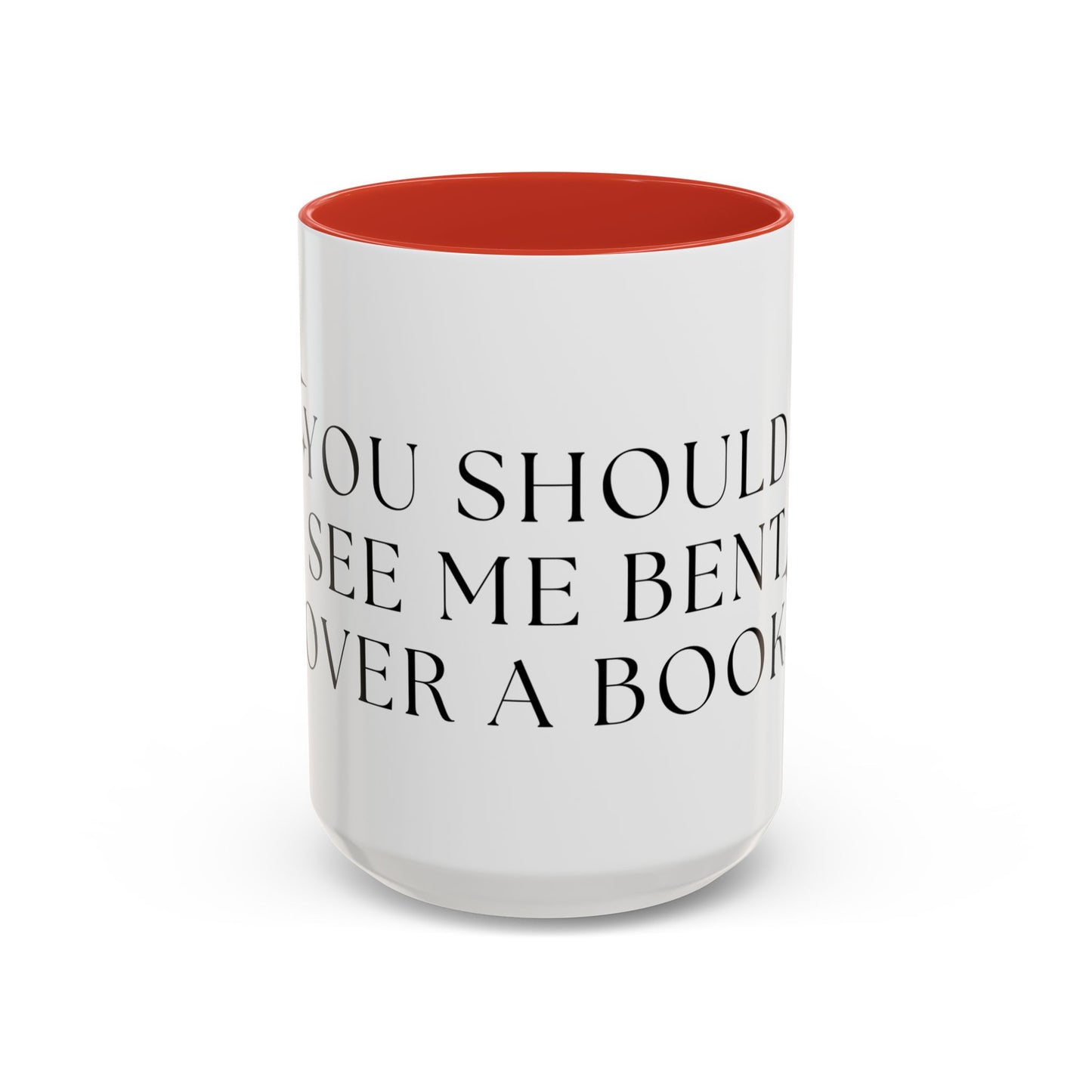 You Should See Me Bent Over A Book Coffee Cup