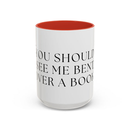You Should See Me Bent Over A Book Coffee Cup