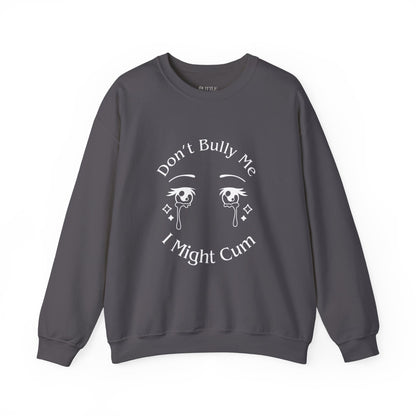 Don't Bully Me Crewneck Sweatshirt