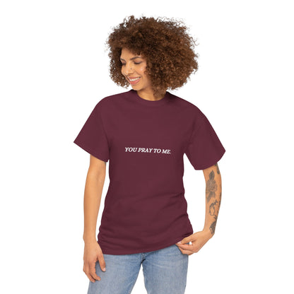 You Pray To Me Tee Shirt  *Licensed Gothic Grove Merch*