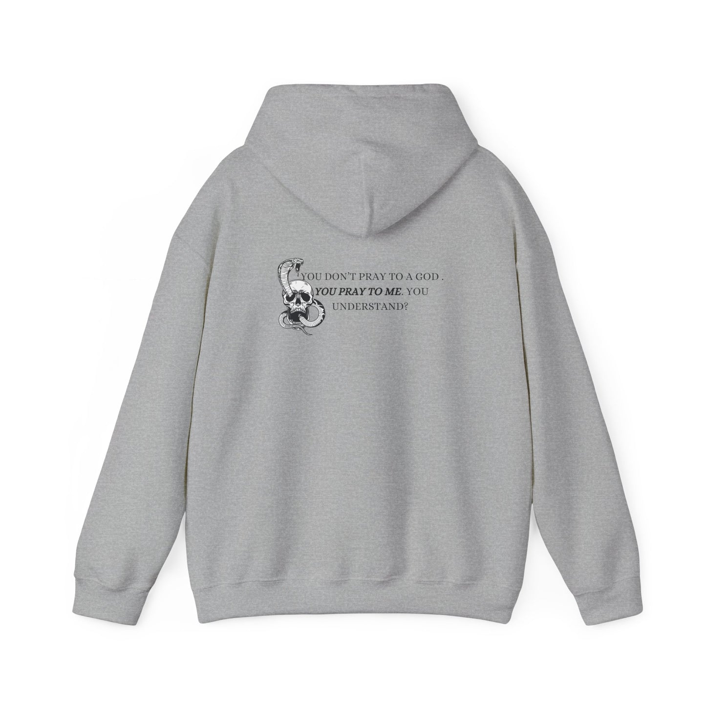 You Pray To Me Hooded Sweatshirt