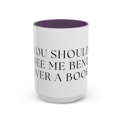 You Should See Me Bent Over A Book Coffee Cup