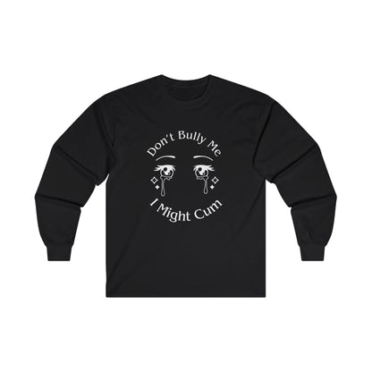 Don't Bully Me Long Sleeve Tee