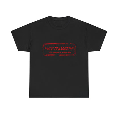 Fuck Censorship Tee Shirt