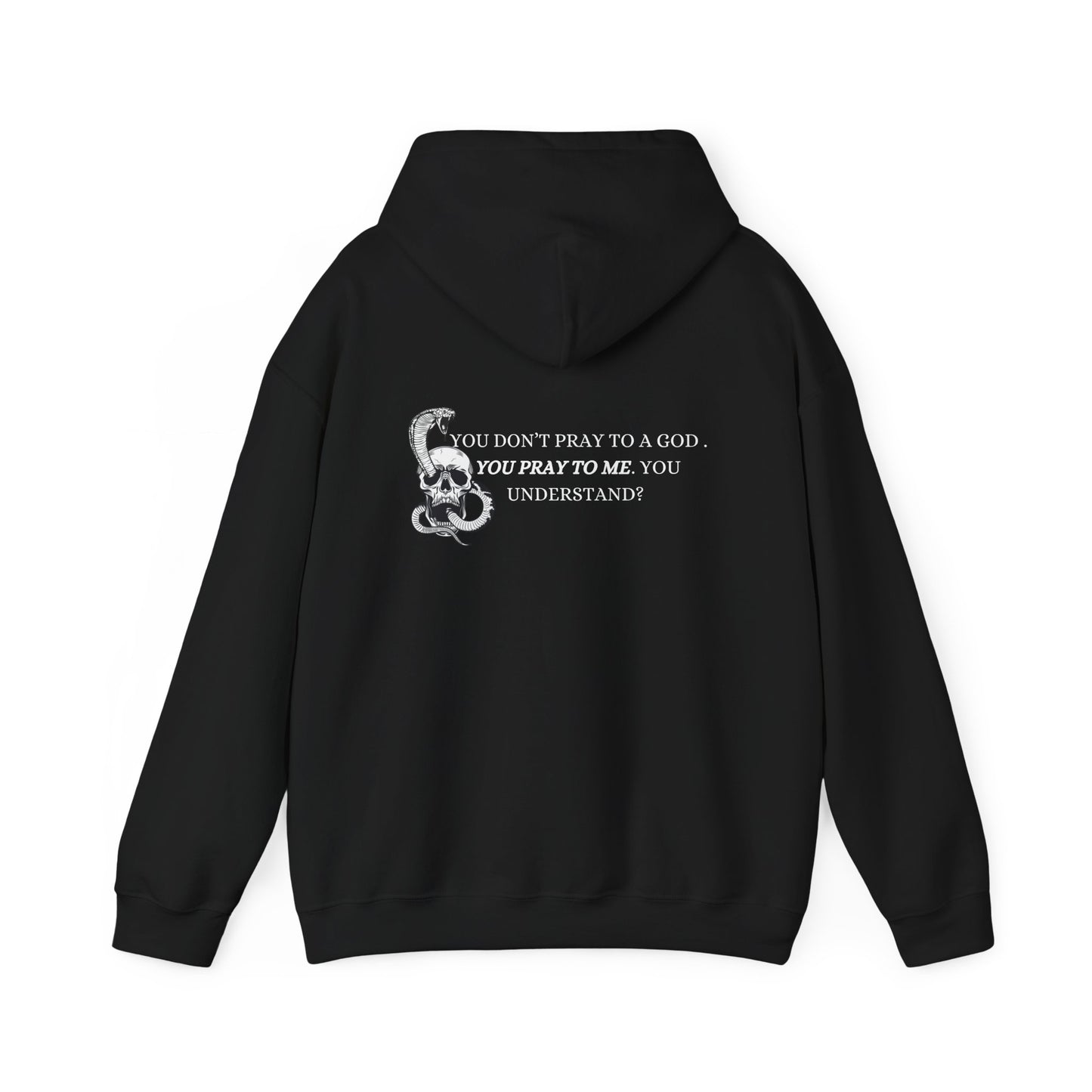 You Pray To Me Hooded Sweatshirt