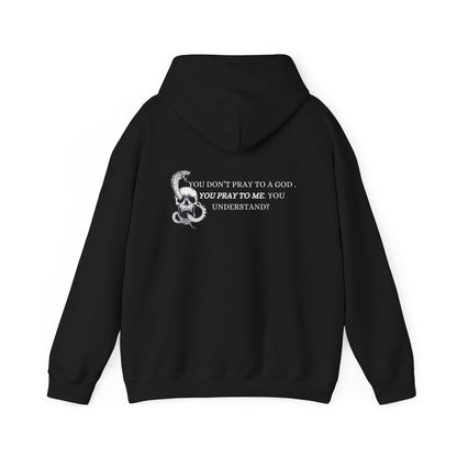 You Pray To Me Hooded Sweatshirt