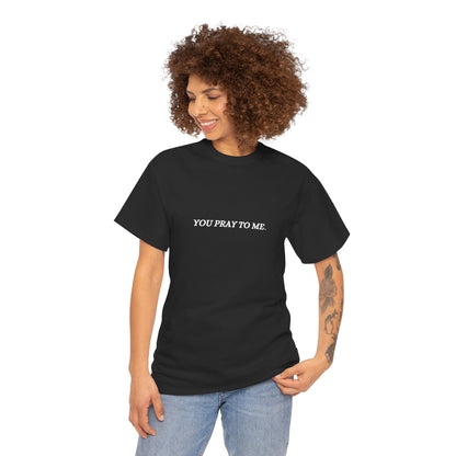 You Pray To Me Tee Shirt  *Licensed Gothic Grove Merch*