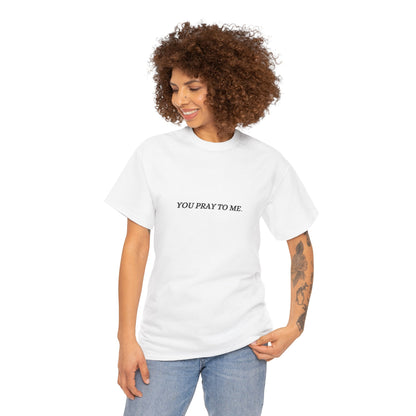 You Pray To Me Tee Shirt  *Licensed Gothic Grove Merch*