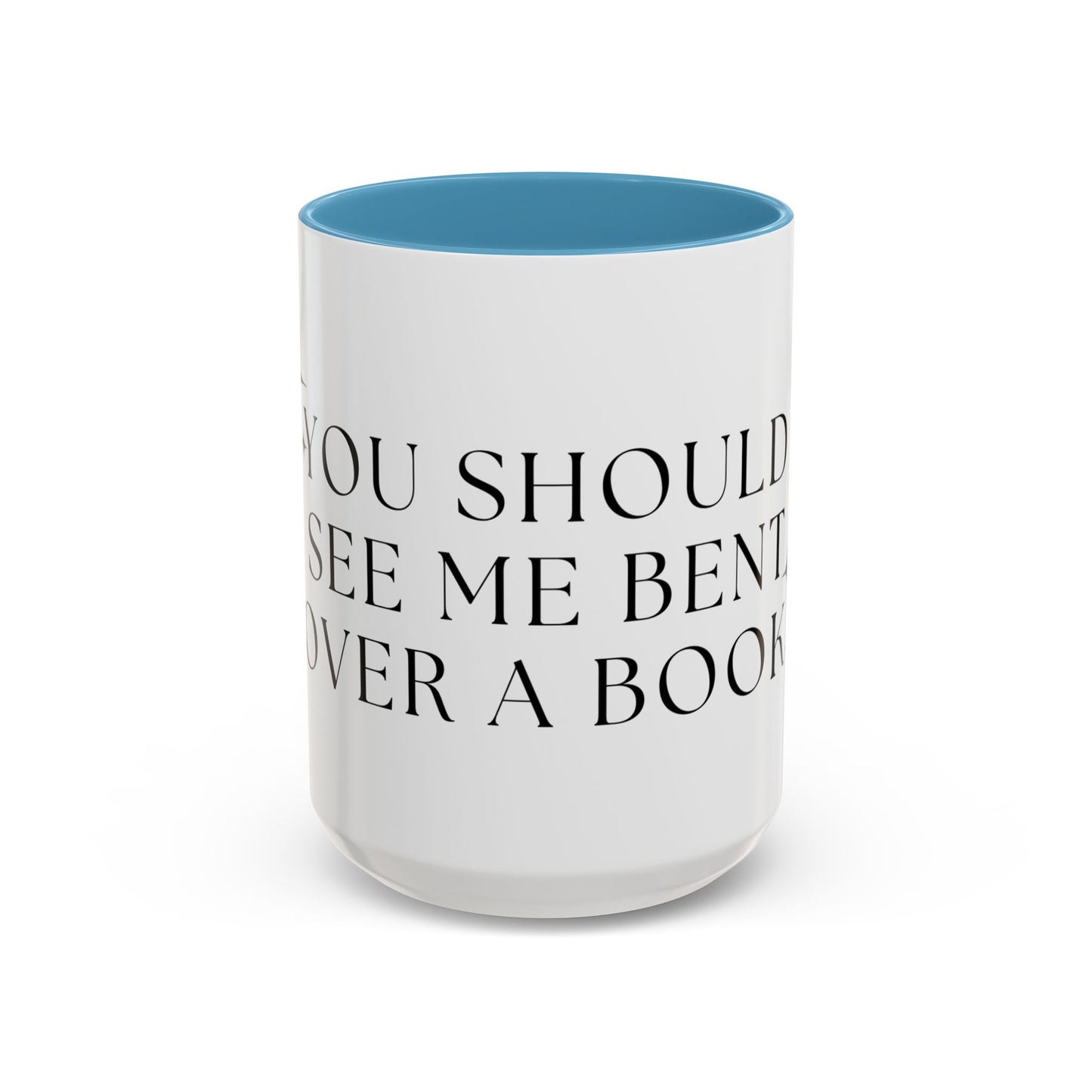 You Should See Me Bent Over A Book Coffee Cup