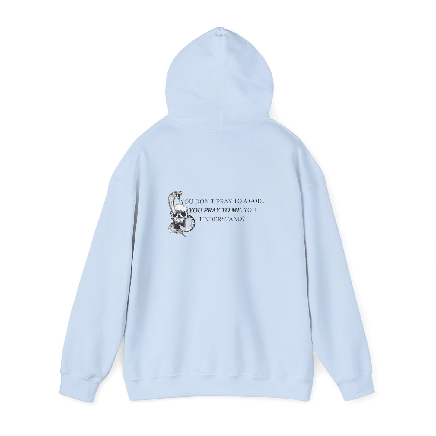 You Pray To Me Hooded Sweatshirt