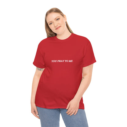 You Pray To Me Tee Shirt  *Licensed Gothic Grove Merch*