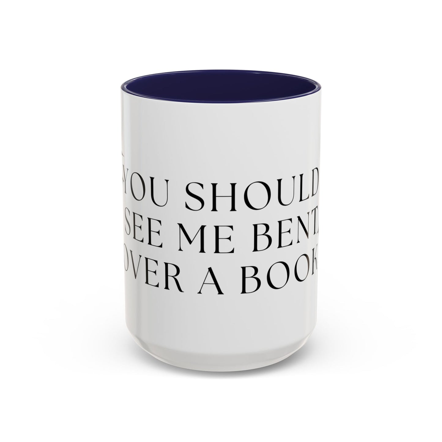 You Should See Me Bent Over A Book Coffee Cup