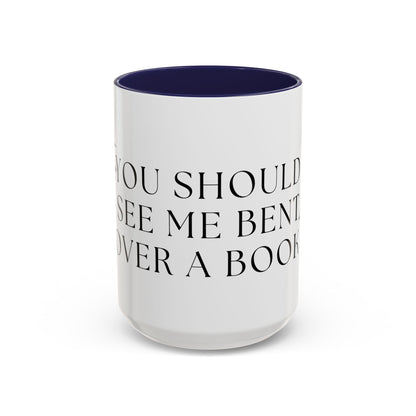 You Should See Me Bent Over A Book Coffee Cup