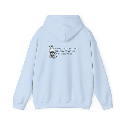 You Pray To Me Hooded Sweatshirt