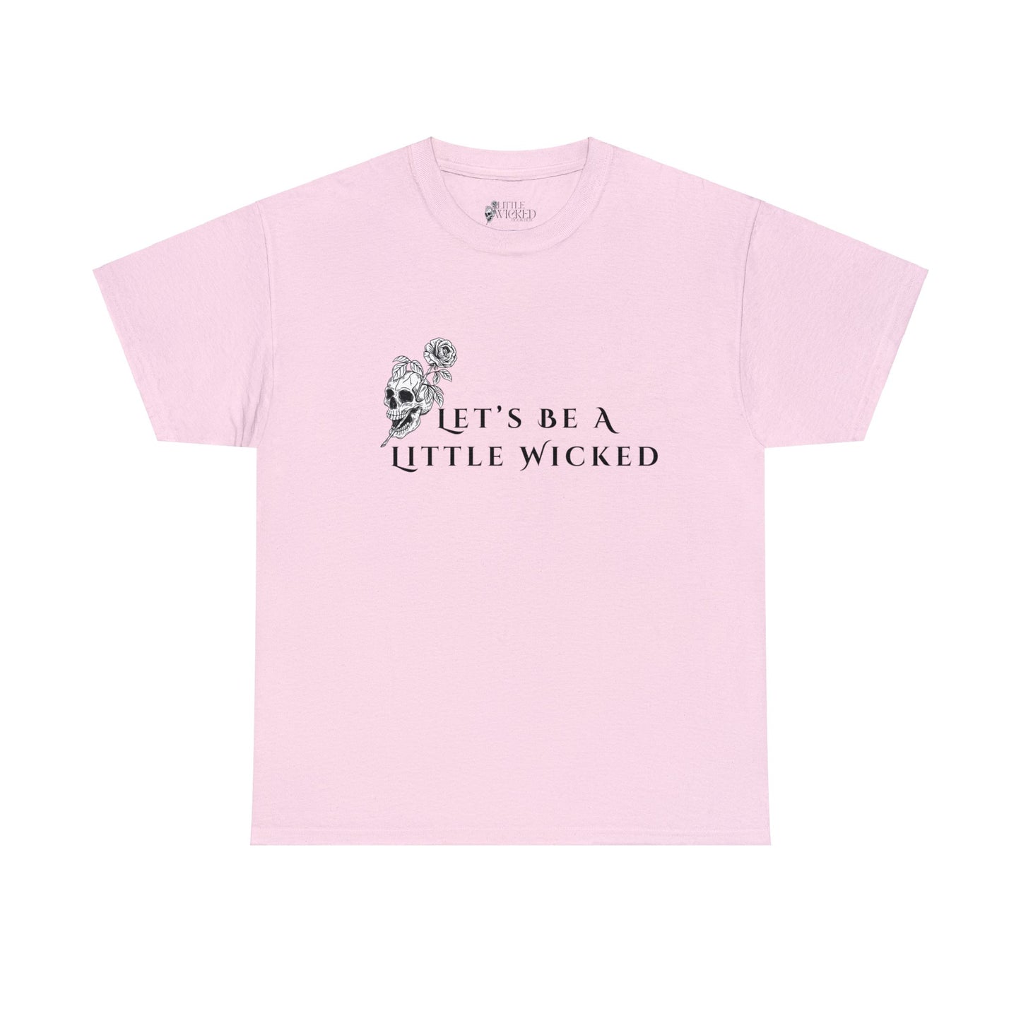 Let's Be A Little Wicked Tee Shirt