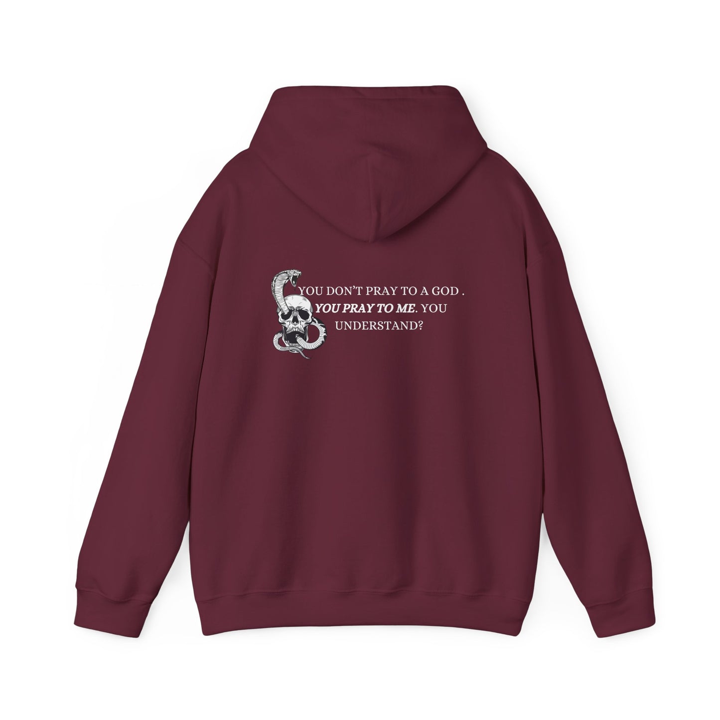 You Pray To Me Hooded Sweatshirt