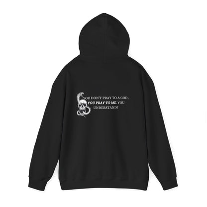 You Pray To Me Hooded Sweatshirt