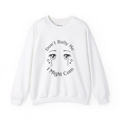 Don't Bully Me Crewneck Sweatshirt