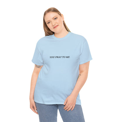 You Pray To Me Tee Shirt  *Licensed Gothic Grove Merch*