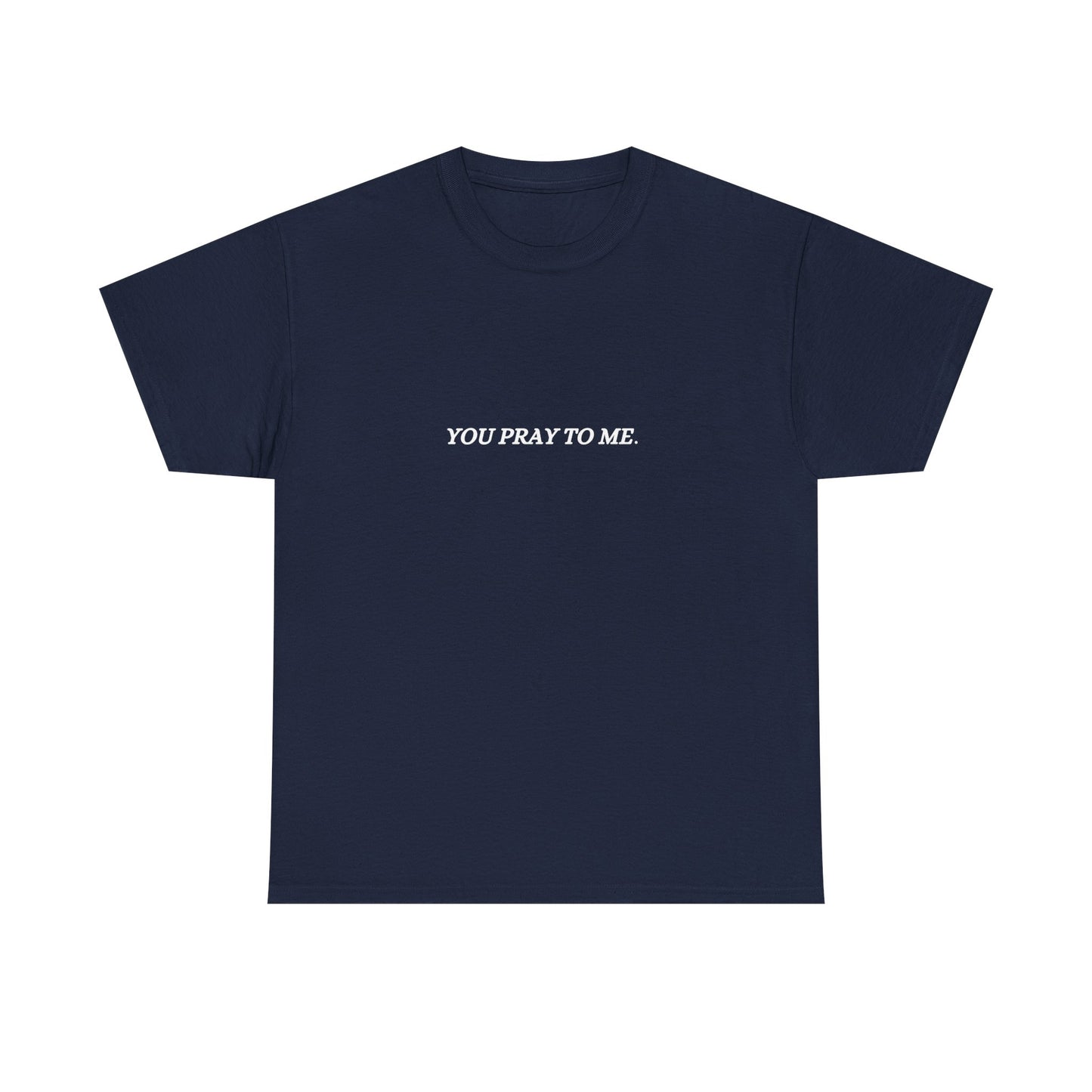 You Pray To Me Tee Shirt  *Licensed Gothic Grove Merch*