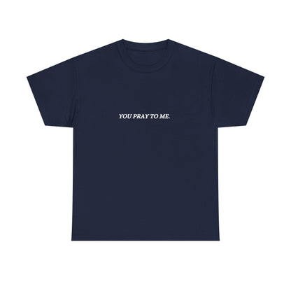 You Pray To Me Tee Shirt  *Licensed Gothic Grove Merch*