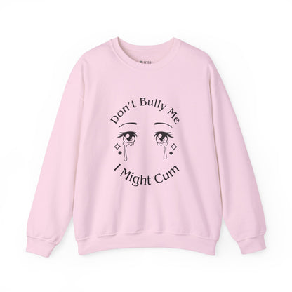 Don't Bully Me Crewneck Sweatshirt