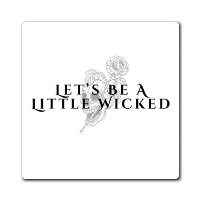 Let's Be a Little Wicked Magnet