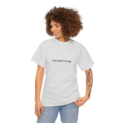 You Pray To Me Tee Shirt  *Licensed Gothic Grove Merch*