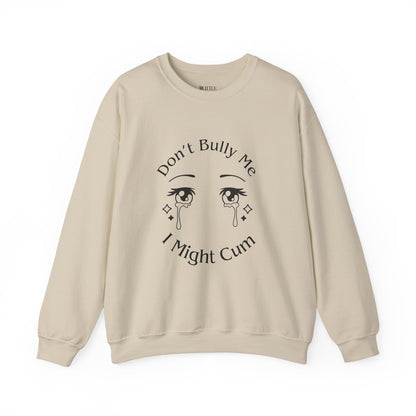 Don't Bully Me Crewneck Sweatshirt