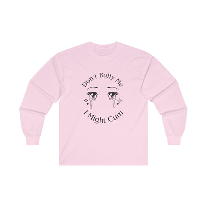 Don't Bully Me Long Sleeve Tee