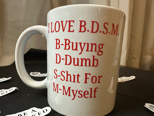 I Love B.D.S.M. Coffee Cup