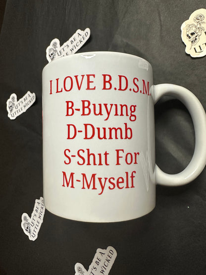 I Love B.D.S.M. Coffee Cup